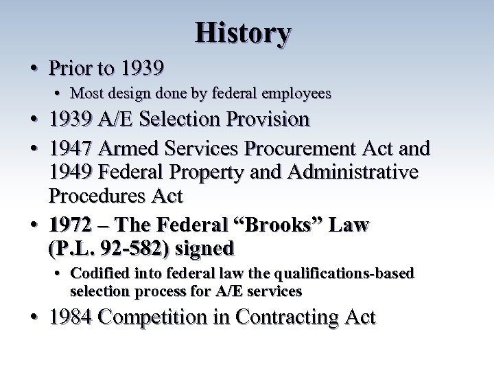 History • Prior to 1939 • Most design done by federal employees • 1939