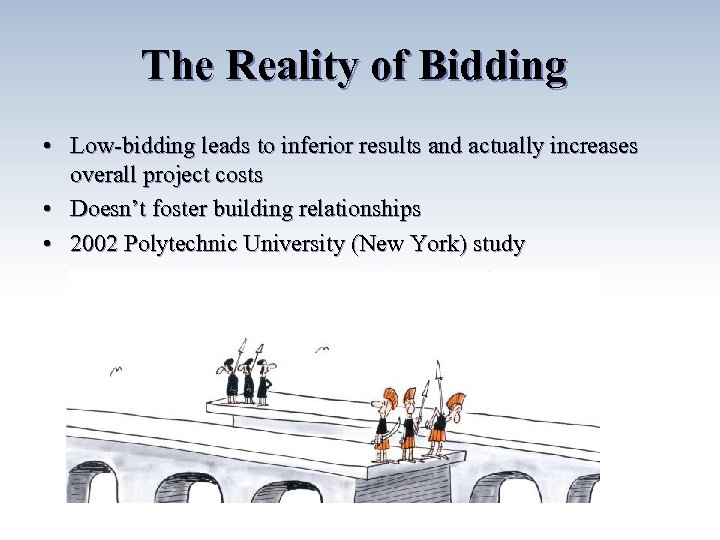 The Reality of Bidding • Low-bidding leads to inferior results and actually increases overall
