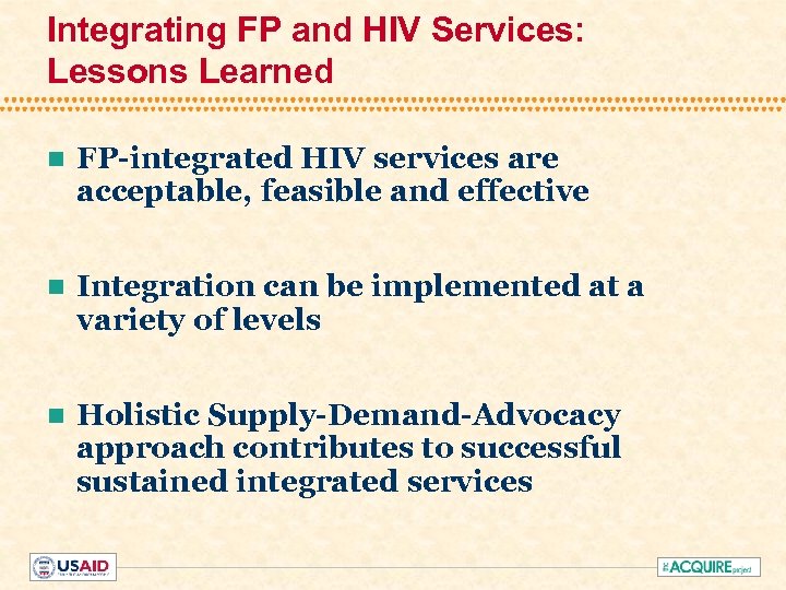 Integrating FP and HIV Services: Lessons Learned n FP-integrated HIV services are acceptable, feasible
