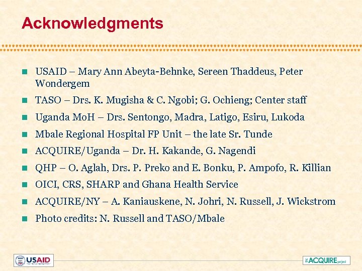 Acknowledgments n USAID – Mary Ann Abeyta-Behnke, Sereen Thaddeus, Peter Wondergem n TASO –
