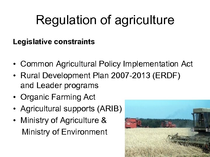 Regulation of agriculture Legislative constraints • Common Agricultural Policy Implementation Act • Rural Development