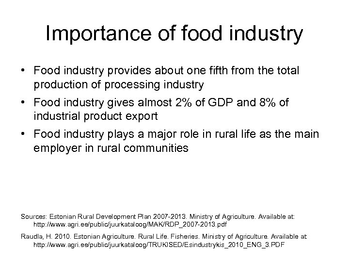 Importance of food industry • Food industry provides about one fifth from the total