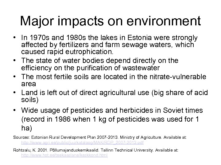 Major impacts on environment • In 1970 s and 1980 s the lakes in