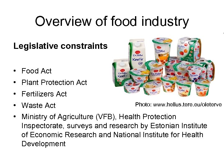 Overview of food industry Legislative constraints • Food Act • Plant Protection Act •