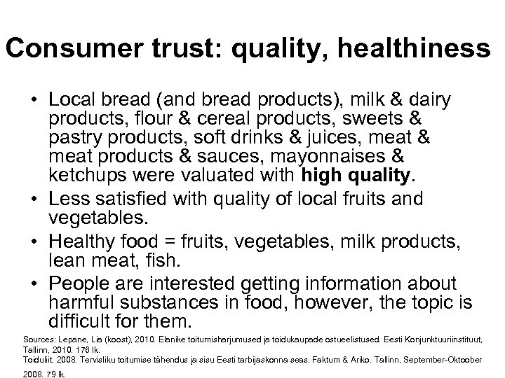 Consumer trust: quality, healthiness • Local bread (and bread products), milk & dairy products,