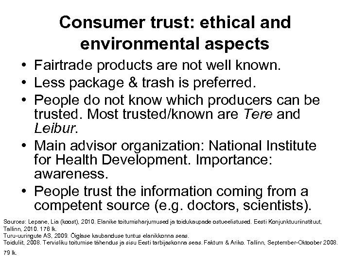 Consumer trust: ethical and environmental aspects • Fairtrade products are not well known. •