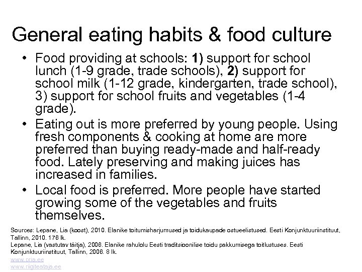 General eating habits & food culture • Food providing at schools: 1) support for