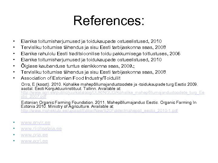 References: • • Elanike toitumisharjumused ja toidukaupade ostueelistused, 2010 Tervisliku toitumise tähendus ja sisu