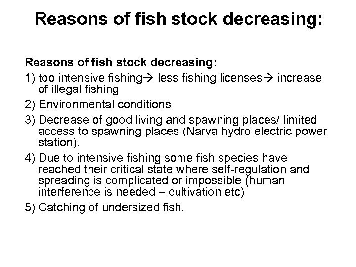 Reasons of fish stock decreasing: 1) too intensive fishing less fishing licenses increase of