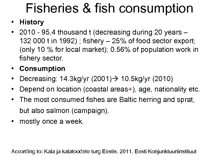 Fisheries & fish consumption • History • 2010 - 95, 4 thousand t (decreasing
