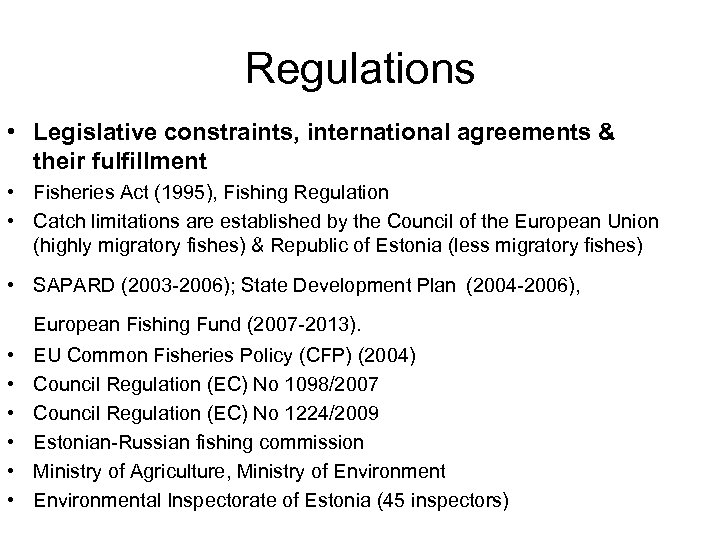 Regulations • Legislative constraints, international agreements & their fulfillment • Fisheries Act (1995), Fishing
