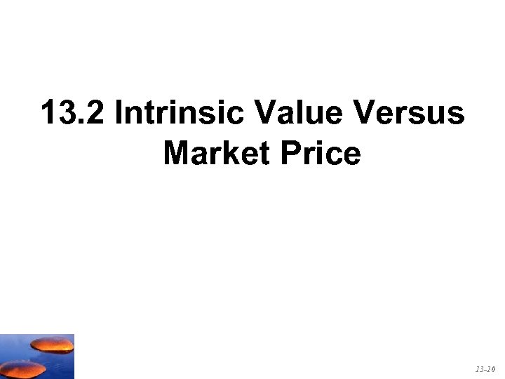 13. 2 Intrinsic Value Versus Market Price 13 -10 