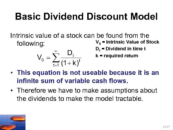 Basic Dividend Discount Model Intrinsic value of a stock can be found from the