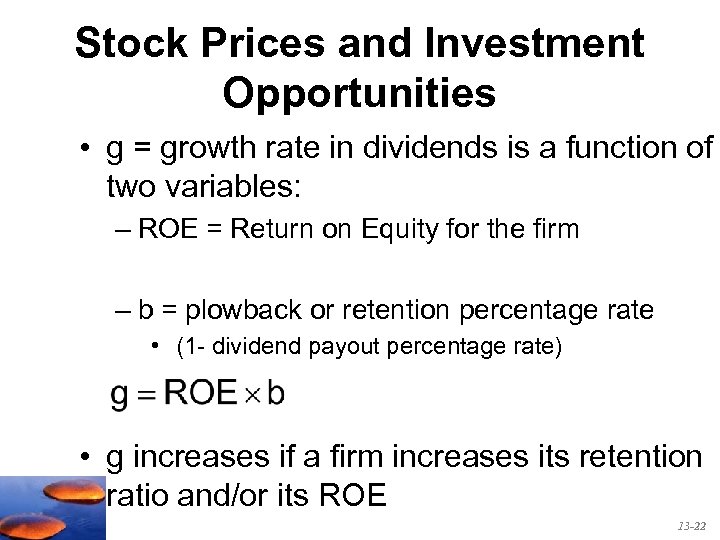 Stock Prices and Investment Opportunities • g = growth rate in dividends is a