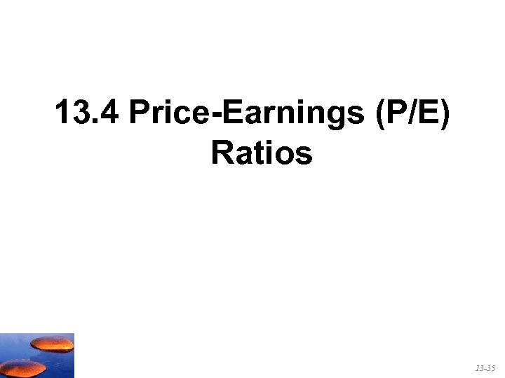 13. 4 Price-Earnings (P/E) Ratios 13 -35 