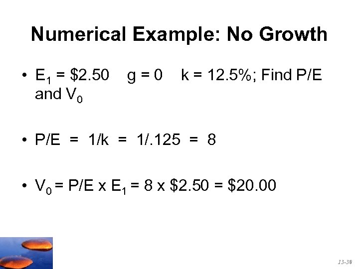 Numerical Example: No Growth • E 1 = $2. 50 and V 0 g=0