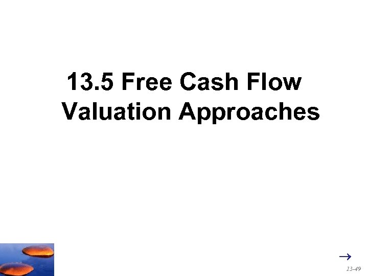 13. 5 Free Cash Flow Valuation Approaches 13 -49 