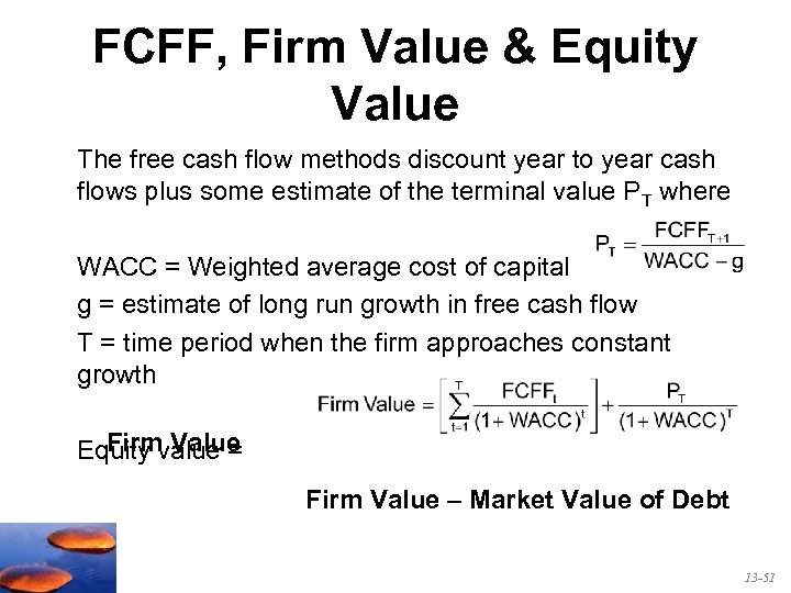 FCFF, Firm Value & Equity Value The free cash flow methods discount year to