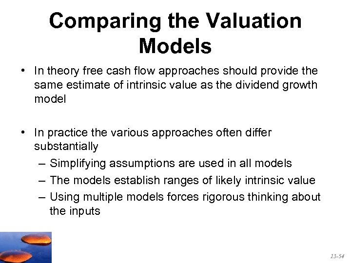 Comparing the Valuation Models • In theory free cash flow approaches should provide the