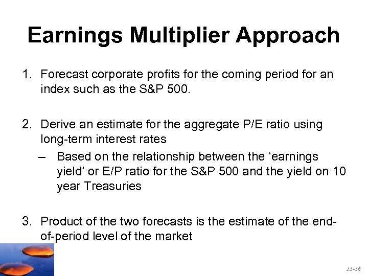 Earnings Multiplier Approach 1. Forecast corporate profits for the coming period for an index