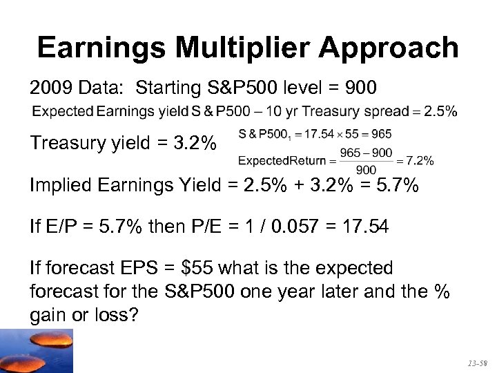 Earnings Multiplier Approach 2009 Data: Starting S&P 500 level = 900 Treasury yield =