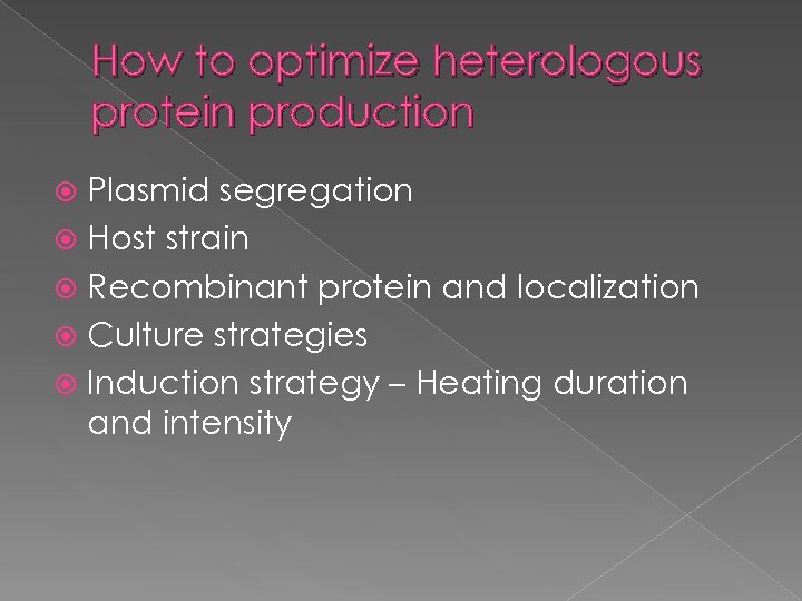 How to optimize heterologous protein production Plasmid segregation Host strain Recombinant protein and localization