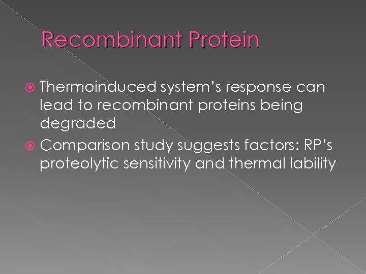 Recombinant Protein Thermoinduced system’s response can lead to recombinant proteins being degraded Comparison study
