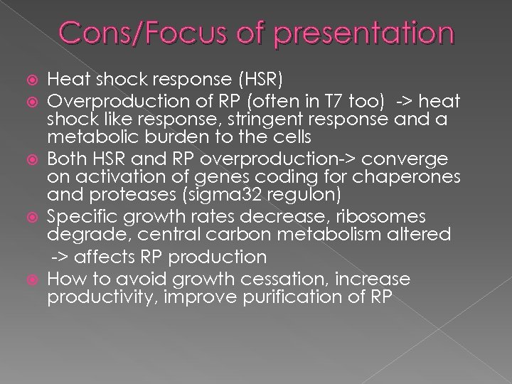 Cons/Focus of presentation Heat shock response (HSR) Overproduction of RP (often in T 7