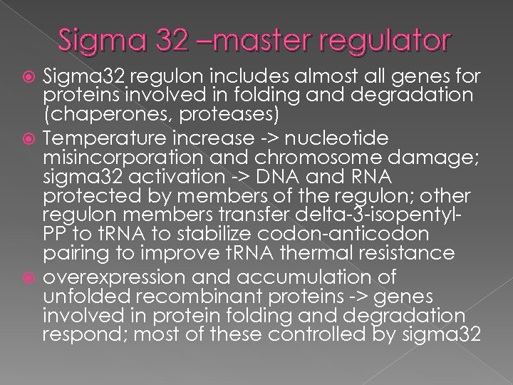 Sigma 32 –master regulator Sigma 32 regulon includes almost all genes for proteins involved