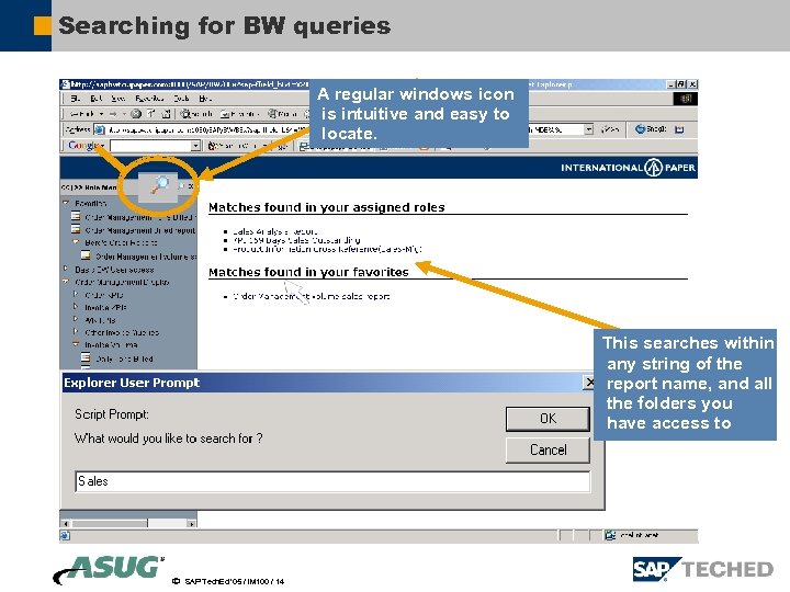 Searching for BW queries A regular windows icon is intuitive and easy to locate.