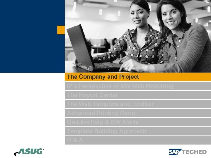 The Company and Project IP’s Perspective of BW Web Reporting The Report Center The