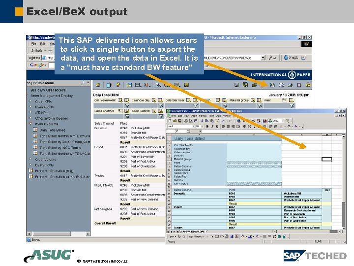 Excel/Be. X output This SAP delivered icon allows users to click a single button