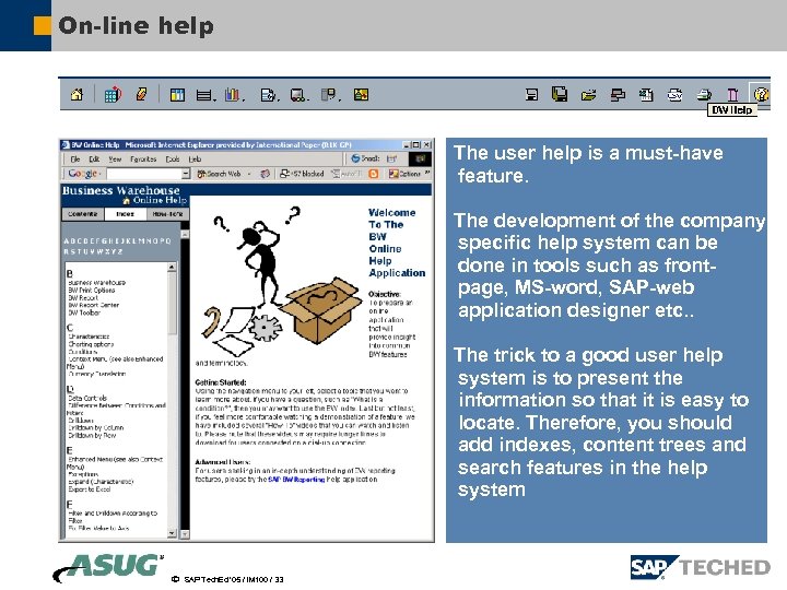 On-line help The user help is a must-have feature. The development of the company