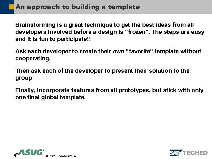 An approach to building a template Brainstorming is a great technique to get the