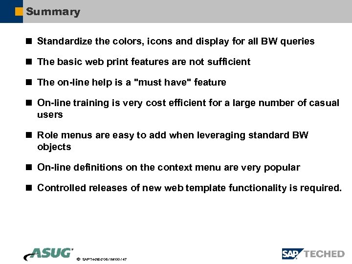 Summary n Standardize the colors, icons and display for all BW queries n The