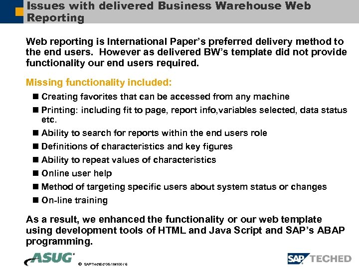 Issues with delivered Business Warehouse Web Reporting Web reporting is International Paper’s preferred delivery