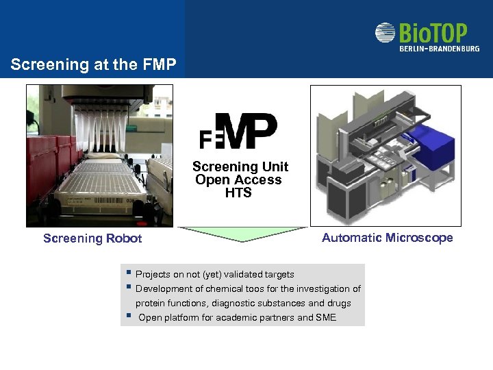 Screening at the FMP Screening Unit Open Access HTS Screening Robot Automatic Microscope §