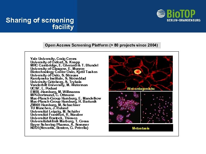 Sharing of screening facility Open Access Screening Platform (> 80 projects since 2004) Yale