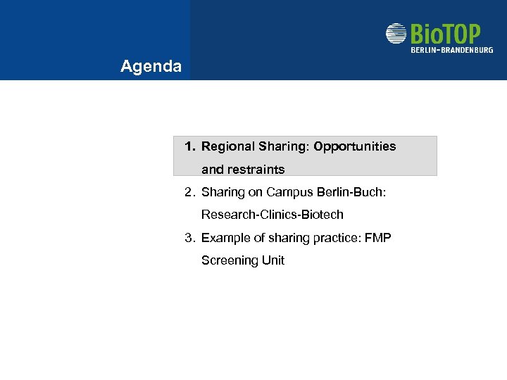 Agenda 1. Regional Sharing: Opportunities and restraints 2. Sharing on Campus Berlin-Buch: Research-Clinics-Biotech 3.