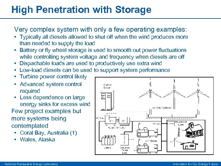 High Penetration with Storage Very complex system with only a few operating examples: •