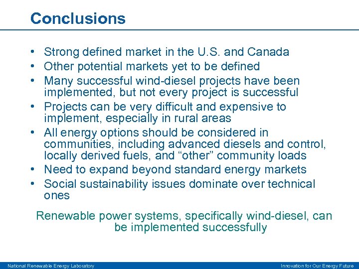 Conclusions • Strong defined market in the U. S. and Canada • Other potential