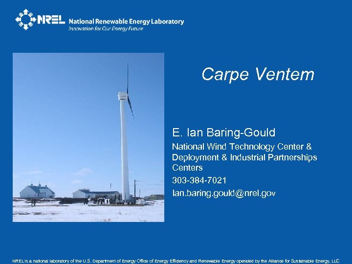 Carpe Ventem E. Ian Baring-Gould National Wind Technology Center & Deployment & Industrial Partnerships