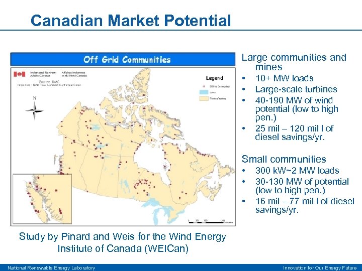 Canadian Market Potential Large communities and mines • • 10+ MW loads Large-scale turbines