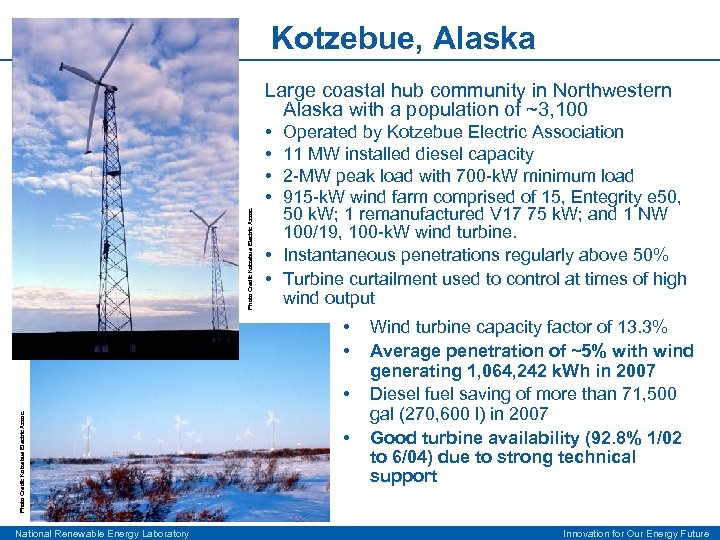 Kotzebue, Alaska Photo Credit: Kotzebue Electric Assoc. Large coastal hub community in Northwestern Alaska