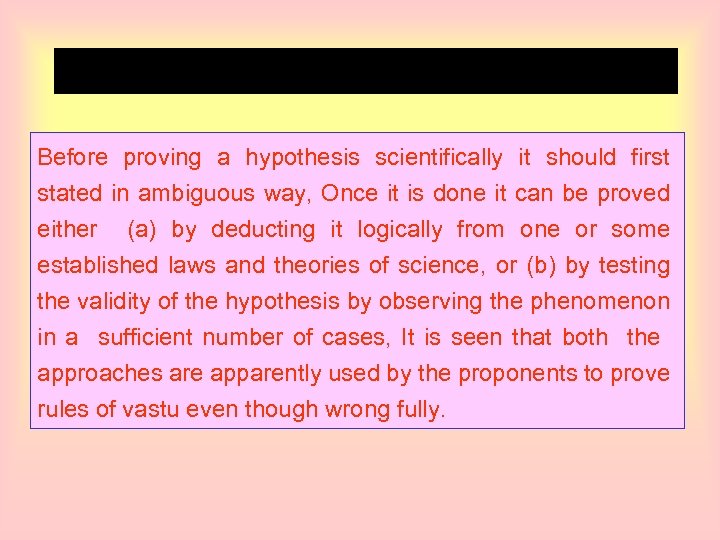 Before proving a hypothesis scientifically it should first stated in ambiguous way, Once it