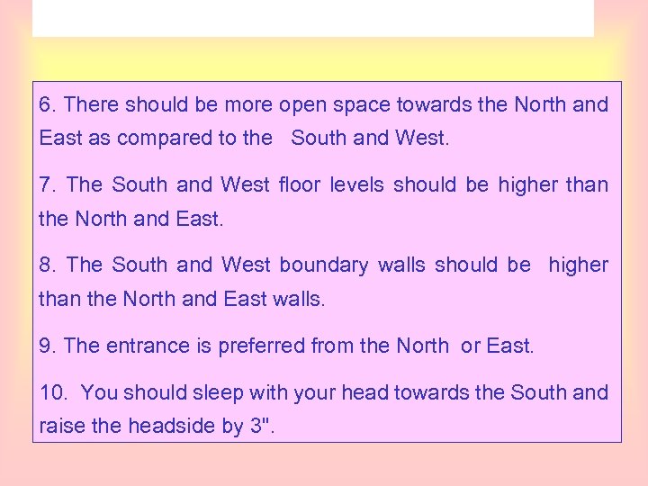 6. There should be more open space towards the North and East as compared