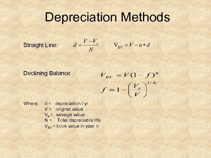 Depreciation Methods Straight Line: Declining Balance Where: d = depreciation / yr V =