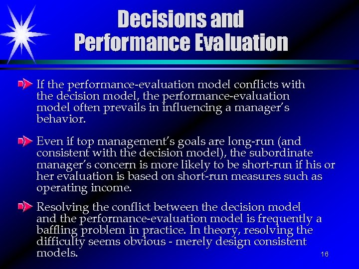 Decisions and Performance Evaluation If the performance-evaluation model conflicts with the decision model, the