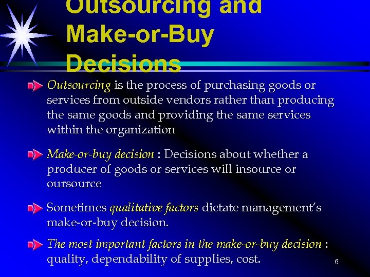 Outsourcing and Make-or-Buy Decisions Outsourcing is the process of purchasing goods or services from