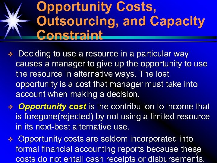 Opportunity Costs, Outsourcing, and Capacity Constraint Deciding to use a resource in a particular